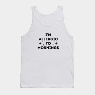 I'm Allergic to Mornings Tank Top